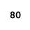 80